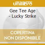 Gee Tee Age - Lucky Strike cd
