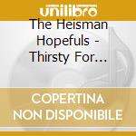 The Heisman Hopefuls - Thirsty For Blood cd