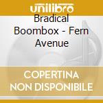 Bradical Boombox - Fern Avenue cd musicale