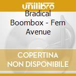 Bradical Boombox - Fern Avenue cd