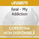 Real - My Addiction cd
