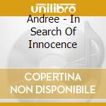Andree - In Search Of Innocence cd