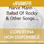Harve Mann - Ballad Of Rocky & Other Songs By Harve Mann cd