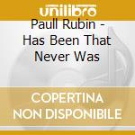 Paull Rubin - Has Been That Never Was cd