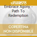 Embrace Agony - Path To Redemption cd