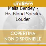 Malia Bentley - His Blood Speaks Louder cd