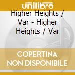 Higher Heights / Var - Higher Heights / Var cd