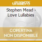 Stephen Mead - Love Lullabies cd