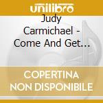 Judy Carmichael - Come And Get It cd