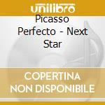 Picasso Perfecto - Next Star cd