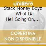 Stack Money Boyz - What Da Hell Going On, Vol. 1 cd
