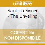 Saint To Sinner - The Unveiling cd