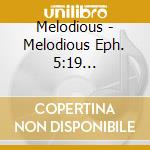 Melodious - Melodious  Eph. 5:19 (Remastered) cd