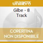 Gilbe - 8 Track cd