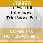 Earl Swindell - Introducing Third World Earl cd