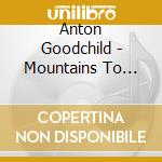 Anton Goodchild - Mountains To Dust cd