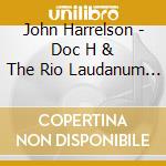 John Harrelson - Doc H & The Rio Laudanum Cowboys cd