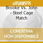 Brooke Vs. John - Steel Cage Match cd