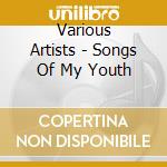 Various Artists - Songs Of My Youth cd