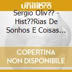 Sergio Oliv?? - Hist??Rias De Sonhos E Coisas Que Voam cd