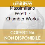 Massimiliano Peretti - Chamber Works cd