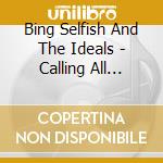 Bing Selfish And The Ideals - Calling All Dionysians cd