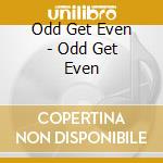 Odd Get Even - Odd Get Even cd