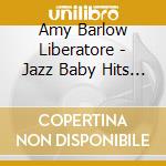 Amy Barlow Liberatore - Jazz Baby Hits Her Stride cd