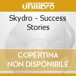 Skydro - Success Stories cd musicale di Skydro