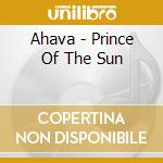 Ahava - Prince Of The Sun cd