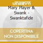 Mary Player & Swank - Swanktafide cd