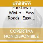 Earlstown Winter - Easy Roads, Easy Skies cd