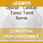 Djsiran - Lankan Tunez Tamil Remix cd