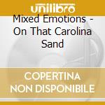 Mixed Emotions - On That Carolina Sand cd