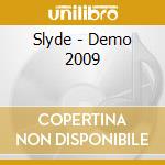 Slyde - Demo 2009 cd musicale di Slyde