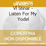 Vl Stinar - Listen For My Yodel cd