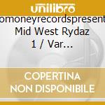 Momoneyrecordspresents: Mid West Rydaz 1 / Var - Momoneyrecordspresents: Mid West Rydaz 1 cd