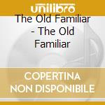 The Old Familiar - The Old Familiar cd