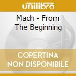 Mach - From The Beginning cd