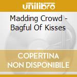 Madding Crowd - Bagful Of Kisses cd