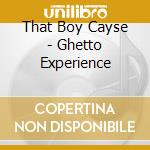 That Boy Cayse - Ghetto Experience cd