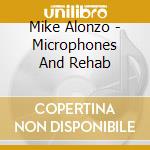 Mike Alonzo - Microphones And Rehab cd