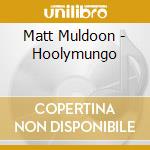 Matt Muldoon - Hoolymungo cd