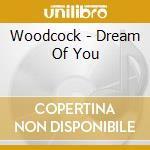 Woodcock - Dream Of You cd
