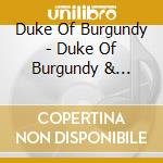 Duke Of Burgundy - Duke Of Burgundy & Casual Friends cd