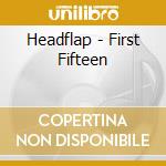 Headflap - First Fifteen cd
