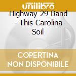 Highway 29 Band - This Carolina Soil cd
