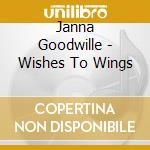Janna Goodwille - Wishes To Wings cd