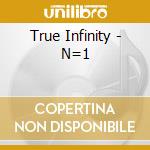 True Infinity - N=1 cd