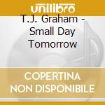 T.J. Graham - Small Day Tomorrow cd